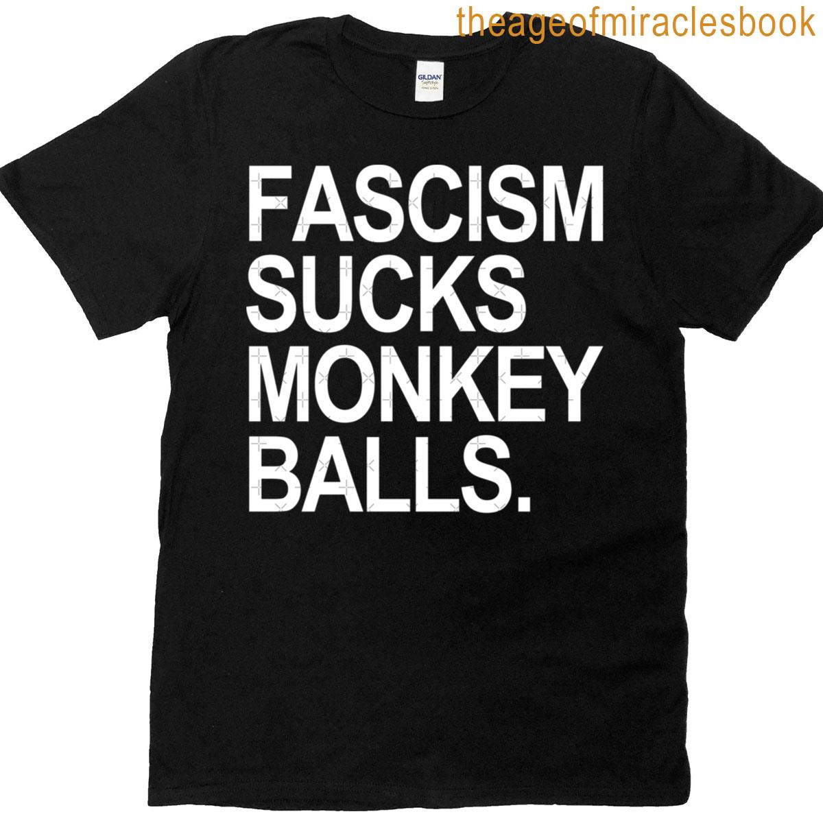 Fascism Sucks Monkey Balls T-shirt