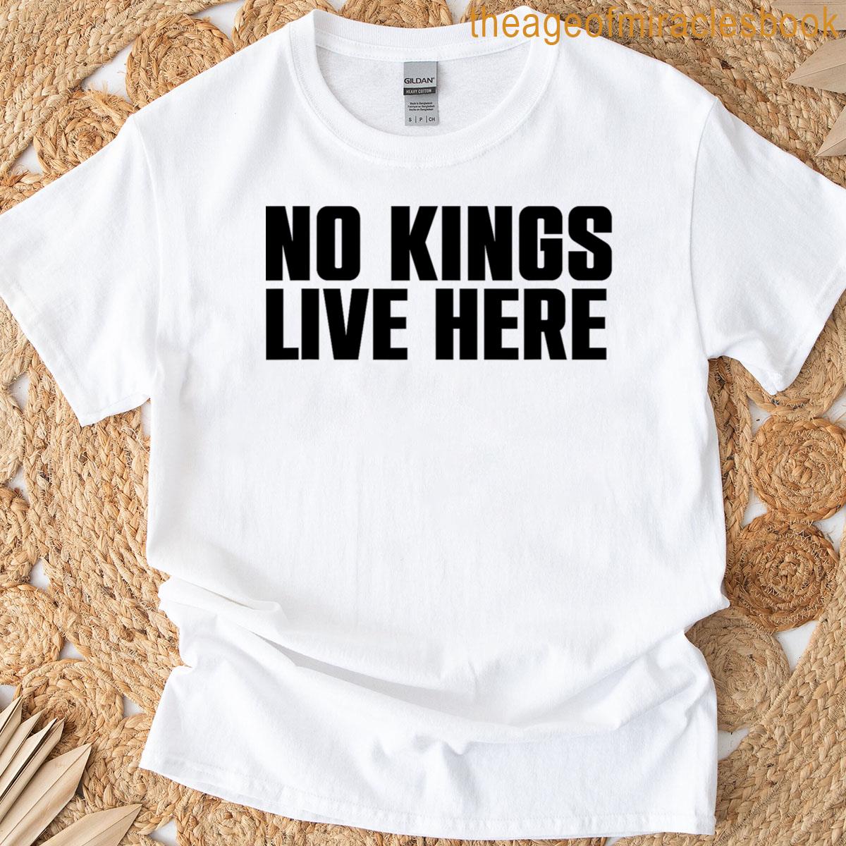 No Kings Live Here Apparel T-shirt