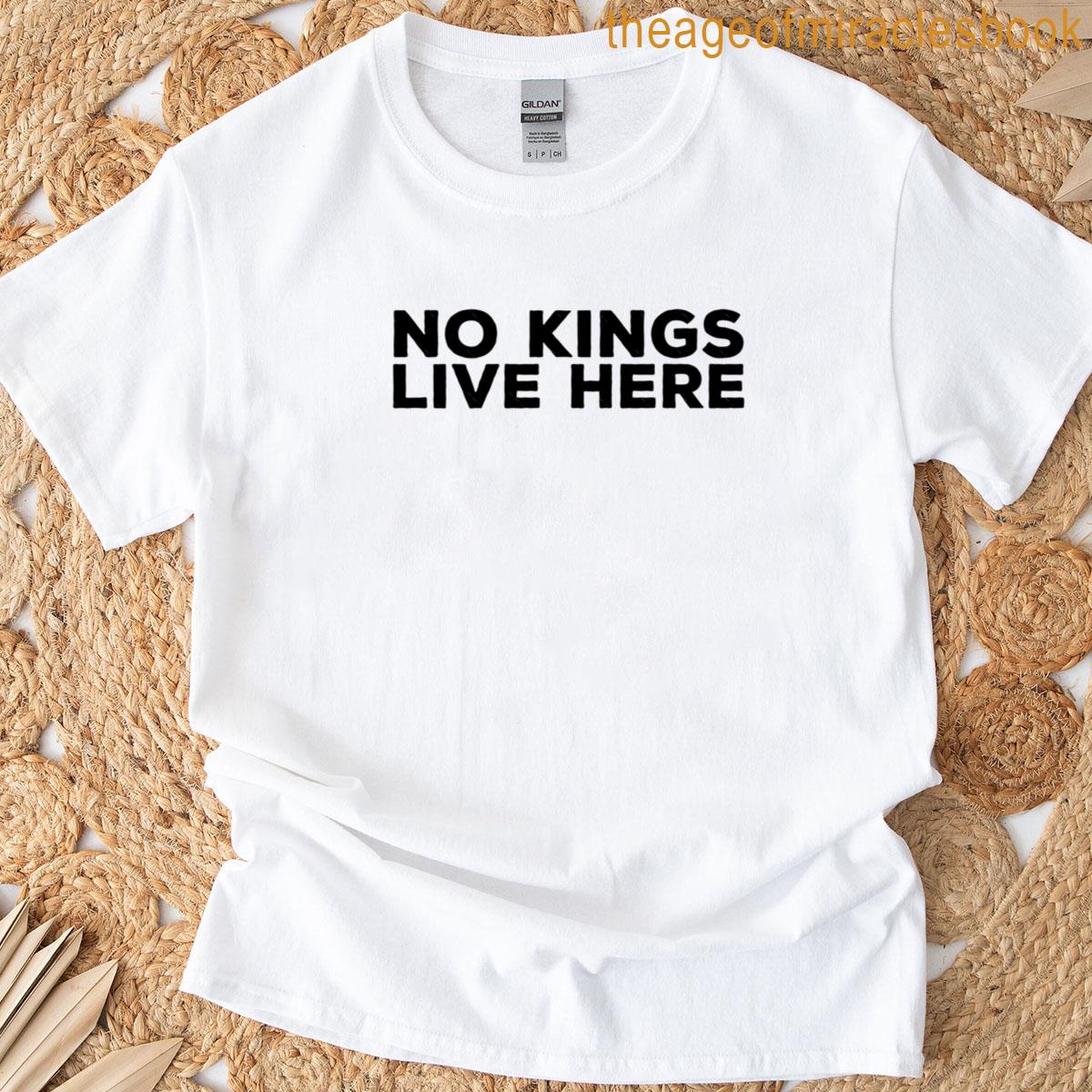 No Kings Live Here T-shirt