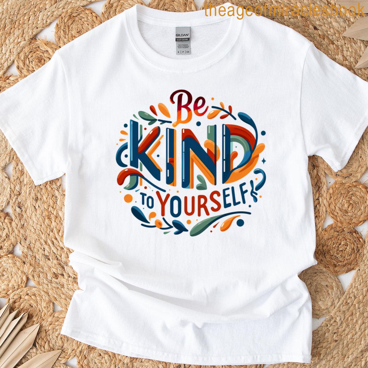 Be Kind To Yourself Typography T-shirt