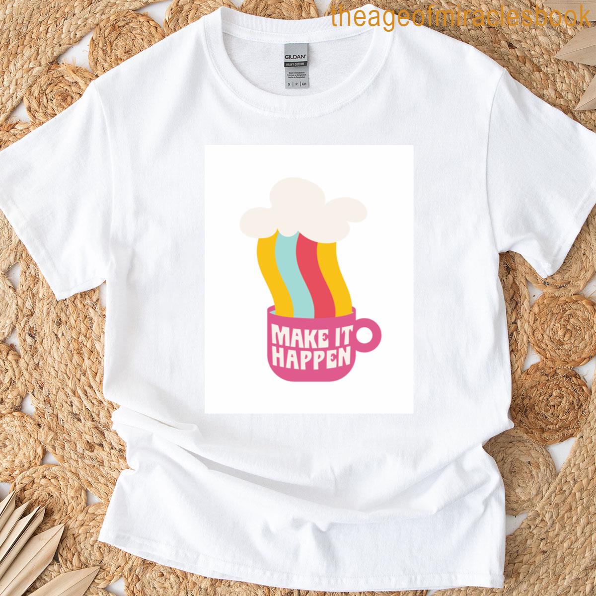 Make It Happen T-shirt