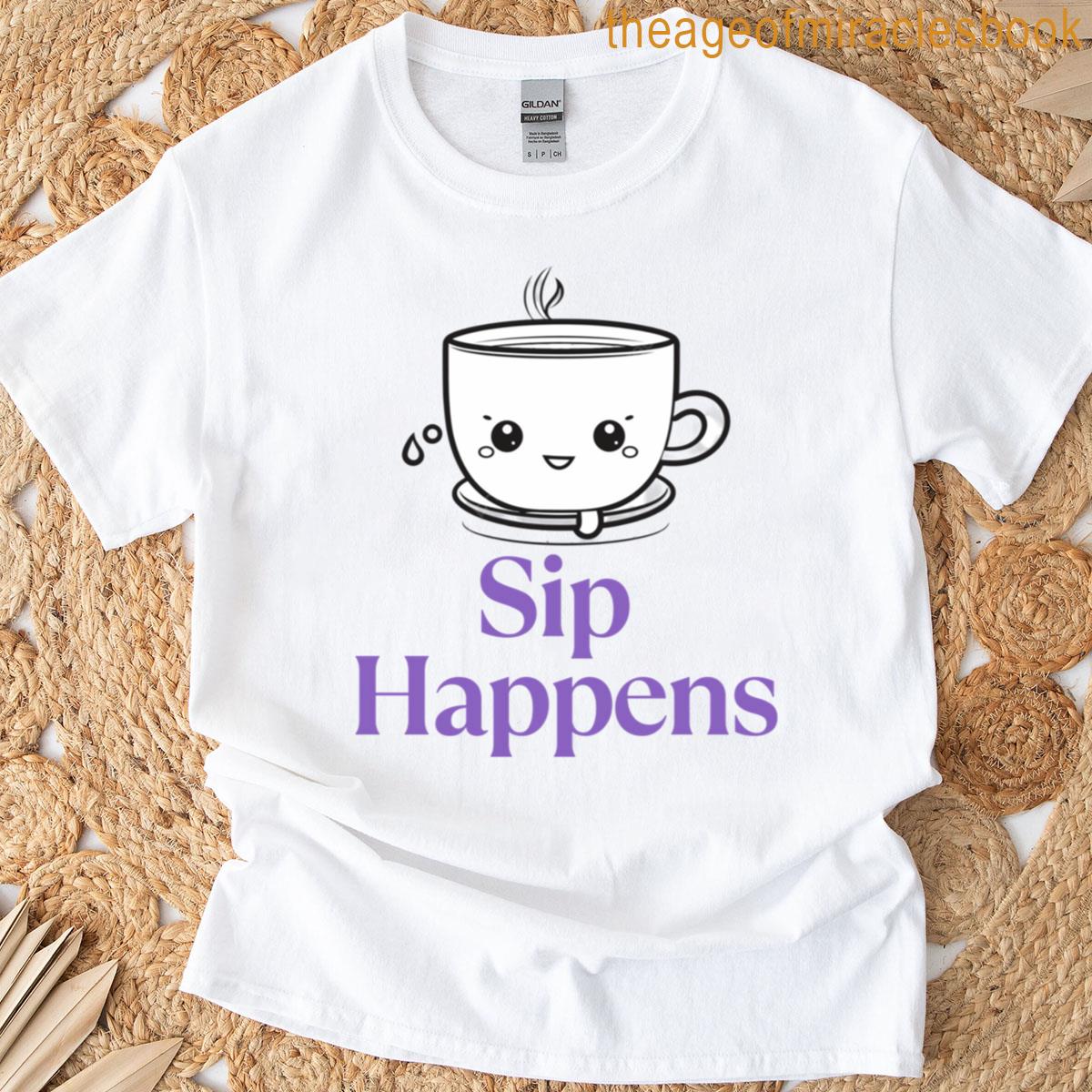 Sip Happens T-shirt