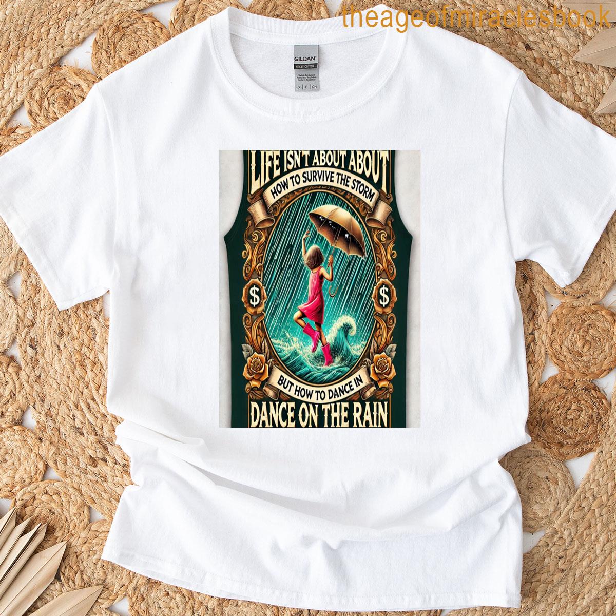 Survive By Dancing In The Rain 2 T-shirt