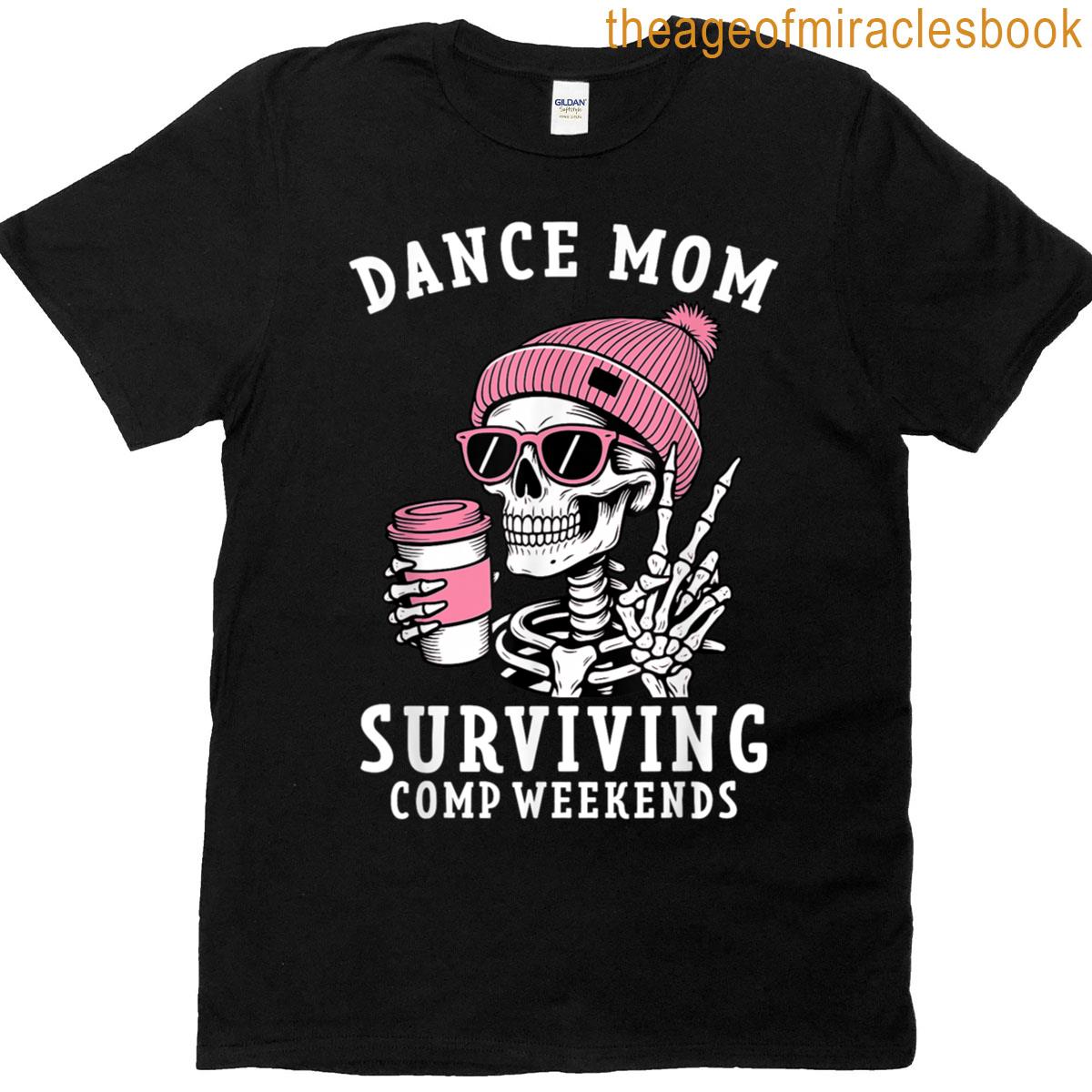 Dance Mom Dancing And Coffee Comps Competition T-shirt
