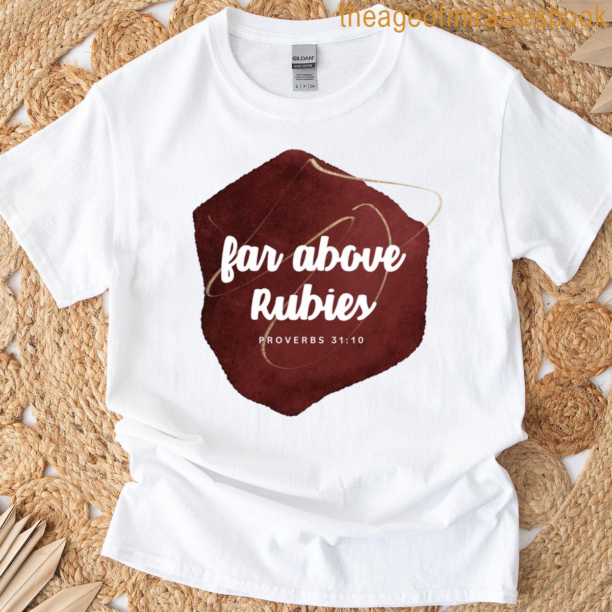 Far Above Rubies T-shirt