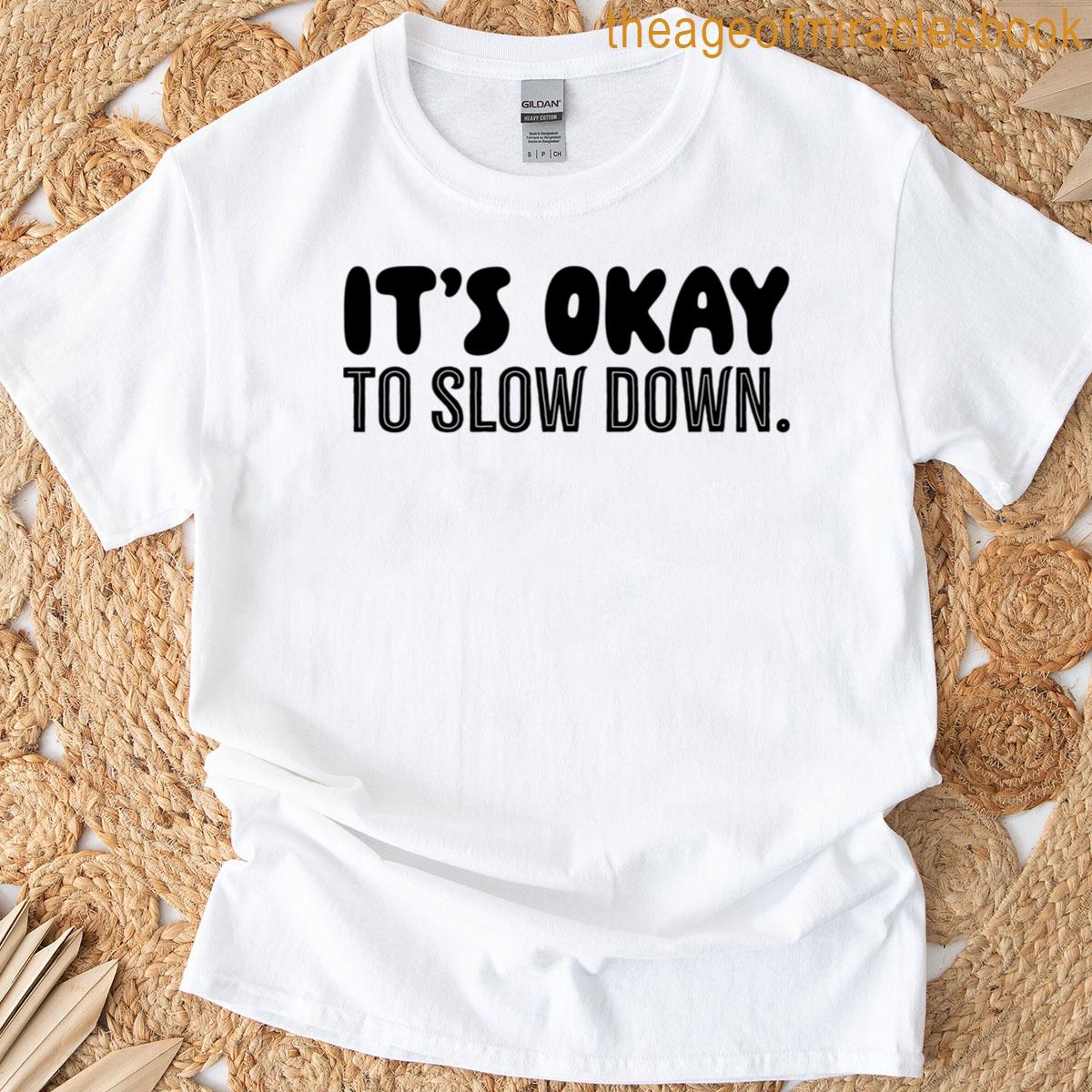 Its Okay To Slow Down – Black T-shirt