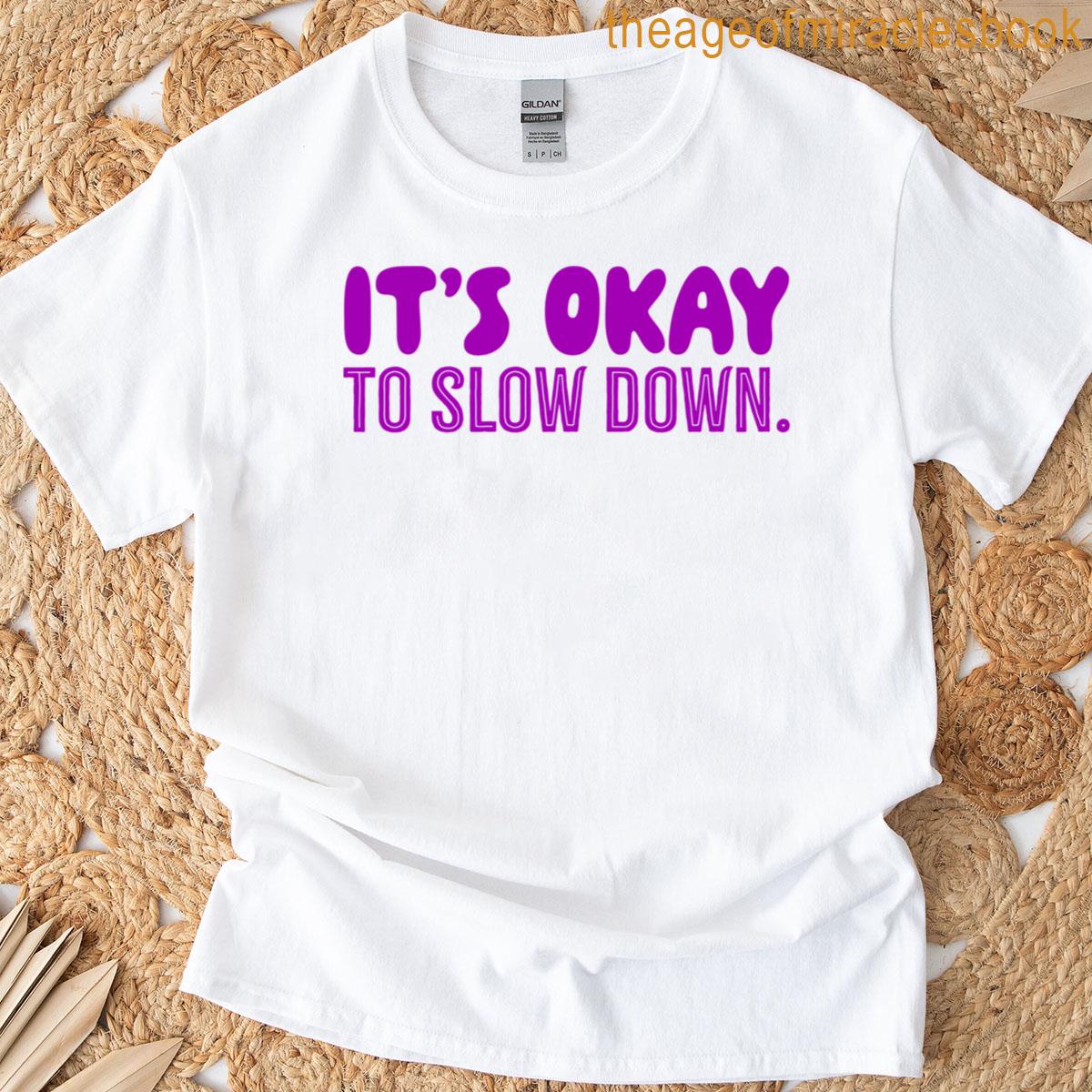 Its Okay To Slow Down – Violet T-shirt