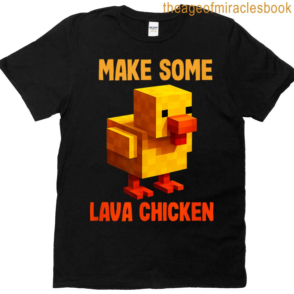 Make Some Lava Chicken T-shirt