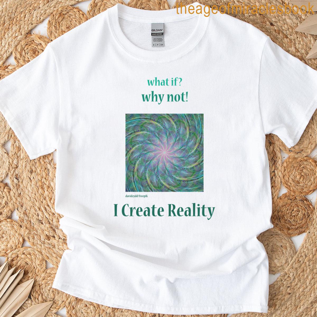 What If Why Not T-shirt