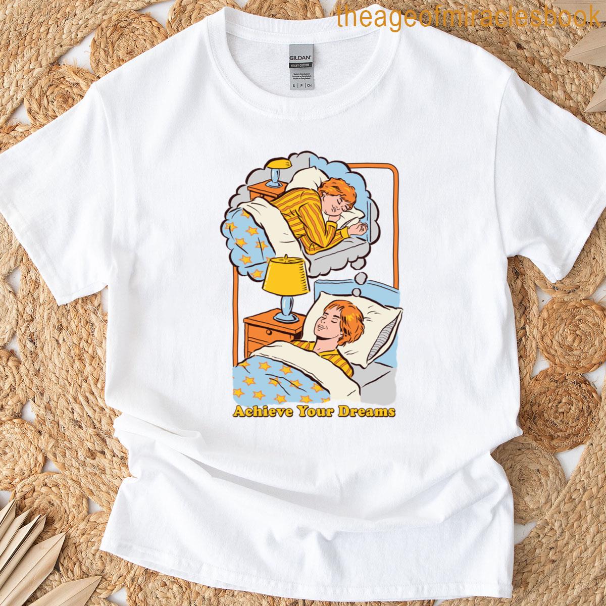 Achieve Your Dreams T-shirt