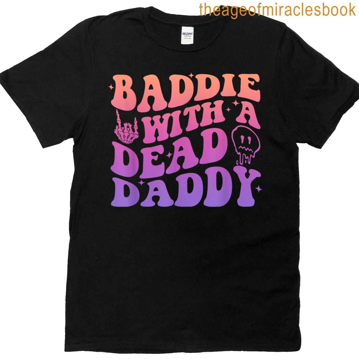 Baddie With A Dead Daddy Design T-shirt