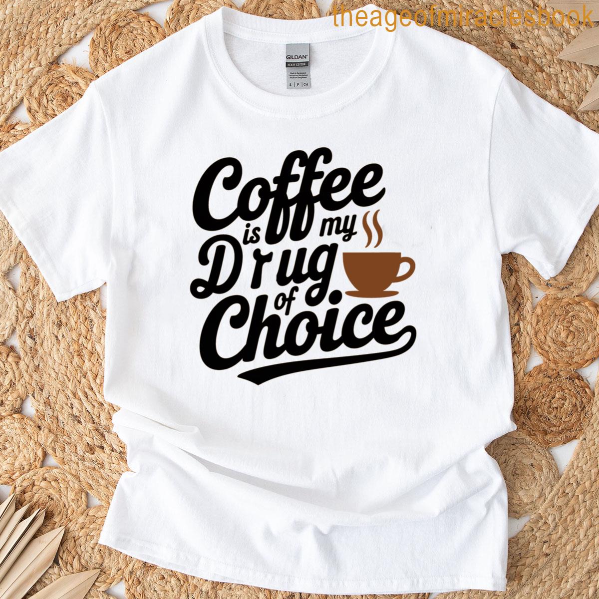 Cool Coffee Is My Choice Coffee Drinker Java Lovers Novelty T-shirt