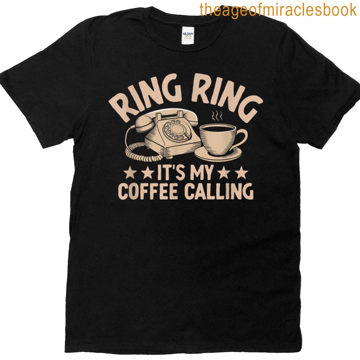 Ring Ring Its My Coffee Calling Receptionist Reception T-shirt