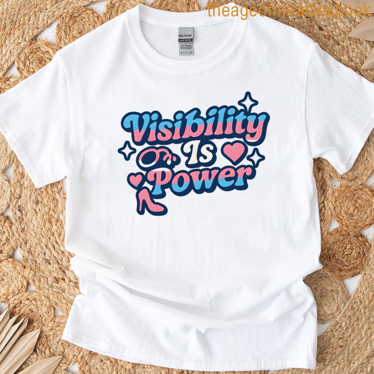 Visibility Is Power T-shirt