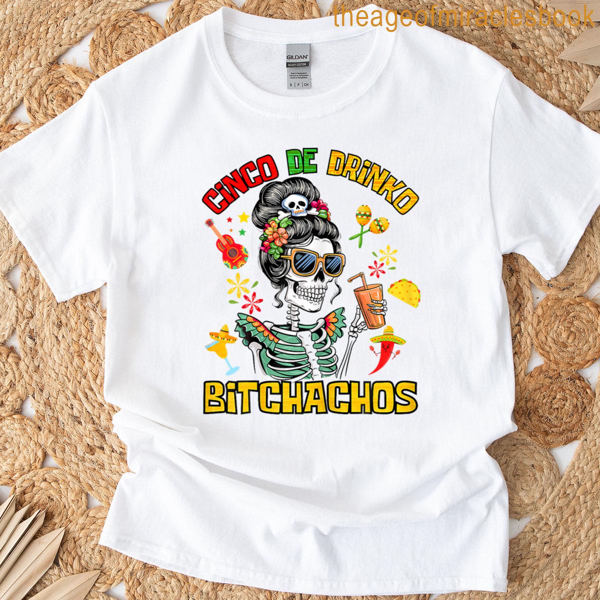 Cinco De Drinko Bitchachos Cinco De Mayo Drinking T-shirt
