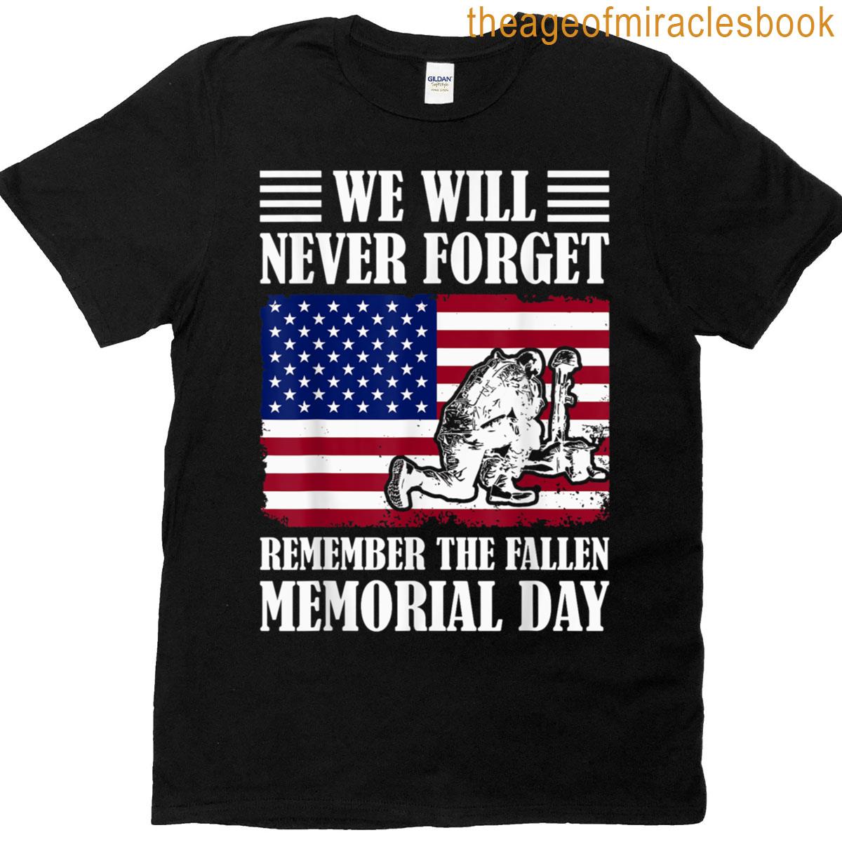 Memorial Day We Will Never Forget Remember The Fallen Flag T-shirt
