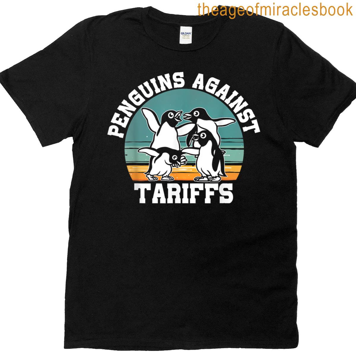 Penguins Against Tariffs Anti Tariffs Funny Penguins T-shirt