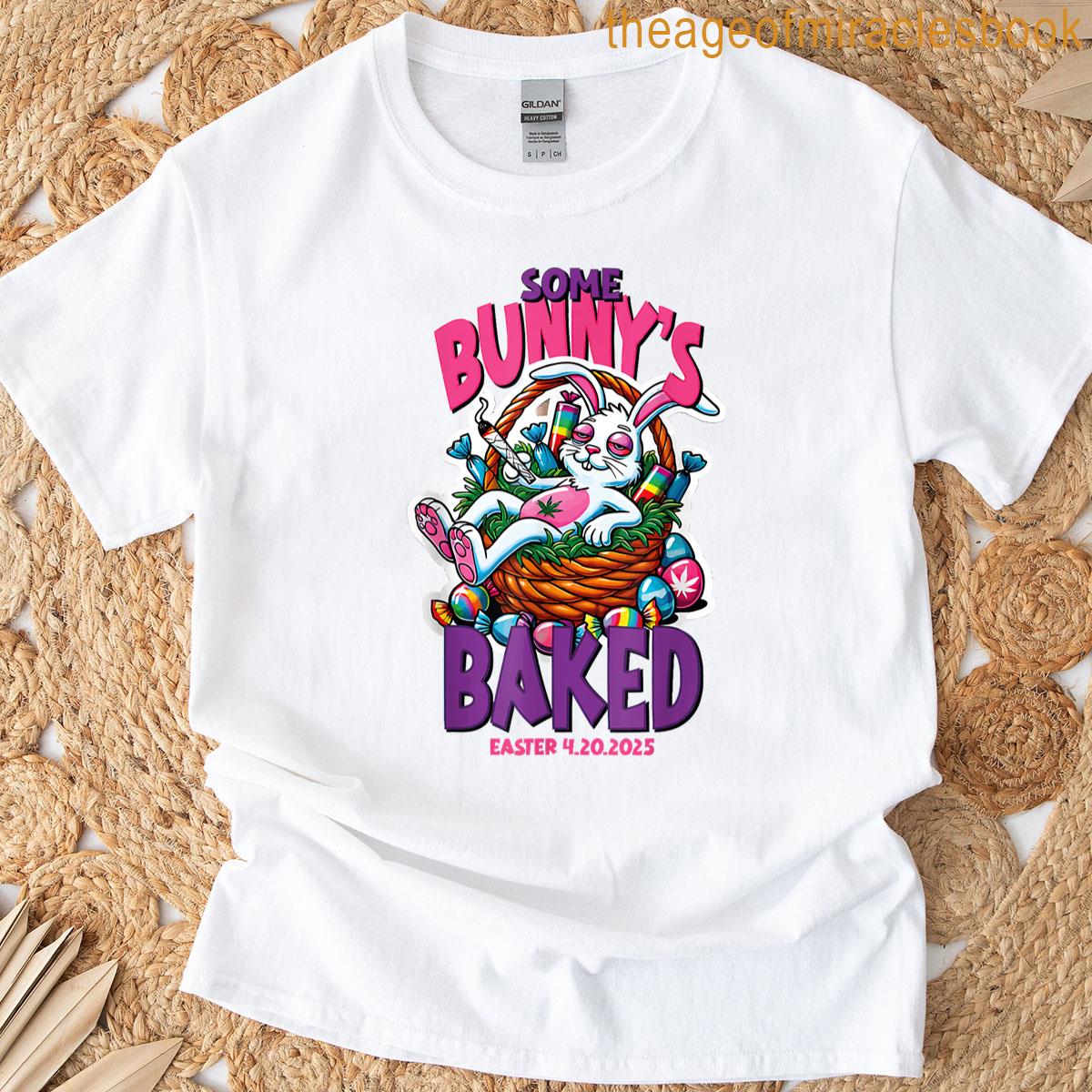 Some Bunnys Baked Easter 2025 T-shirt