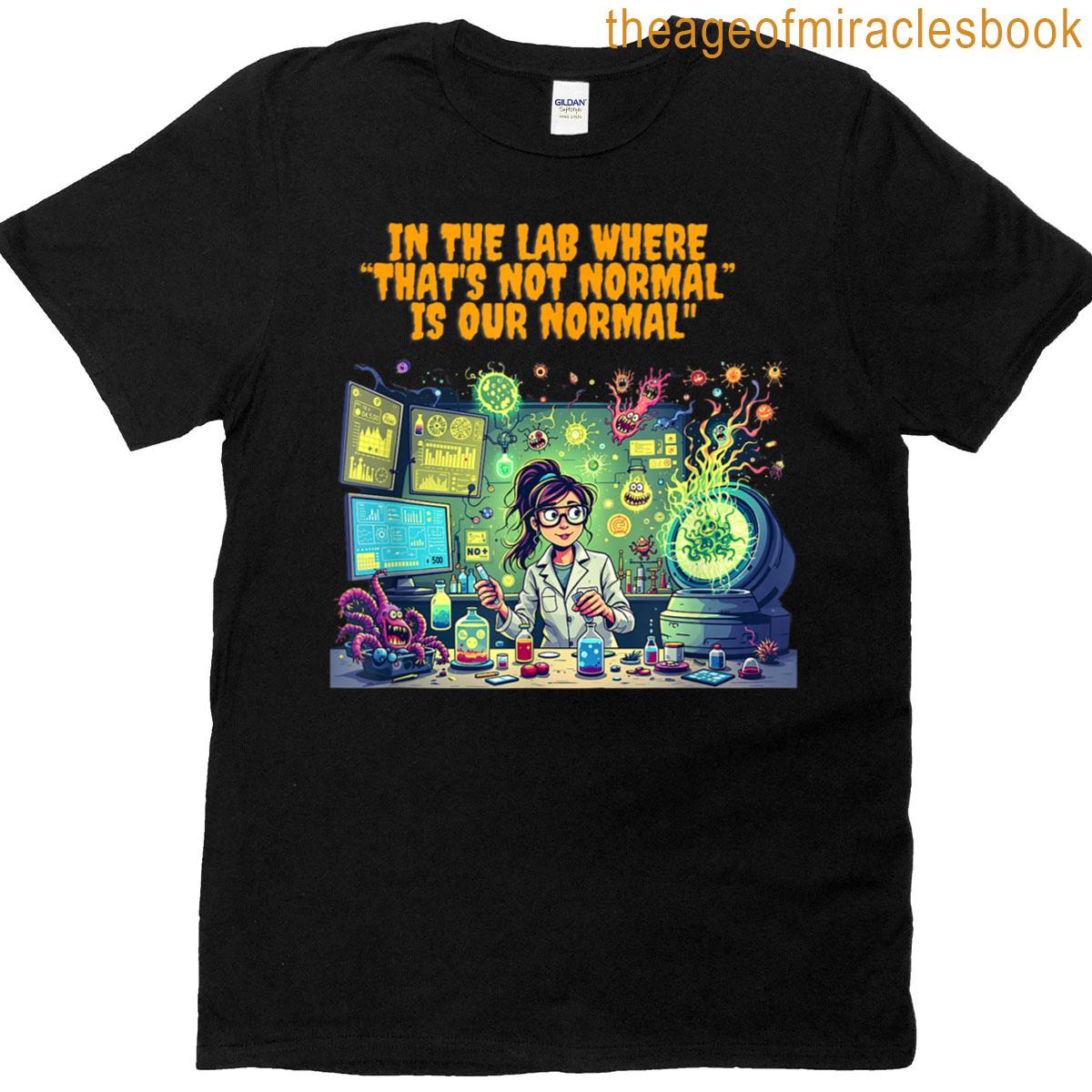 Thats Not Normal Is Our Normal Funny Lab Science Design T-shirt