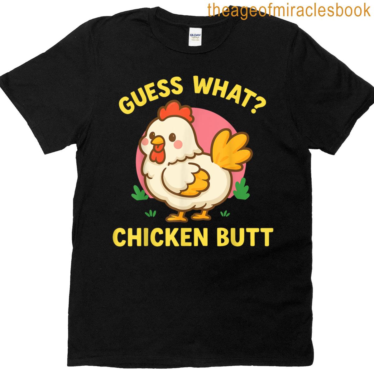 Guess What Chicken Butt T-shirt