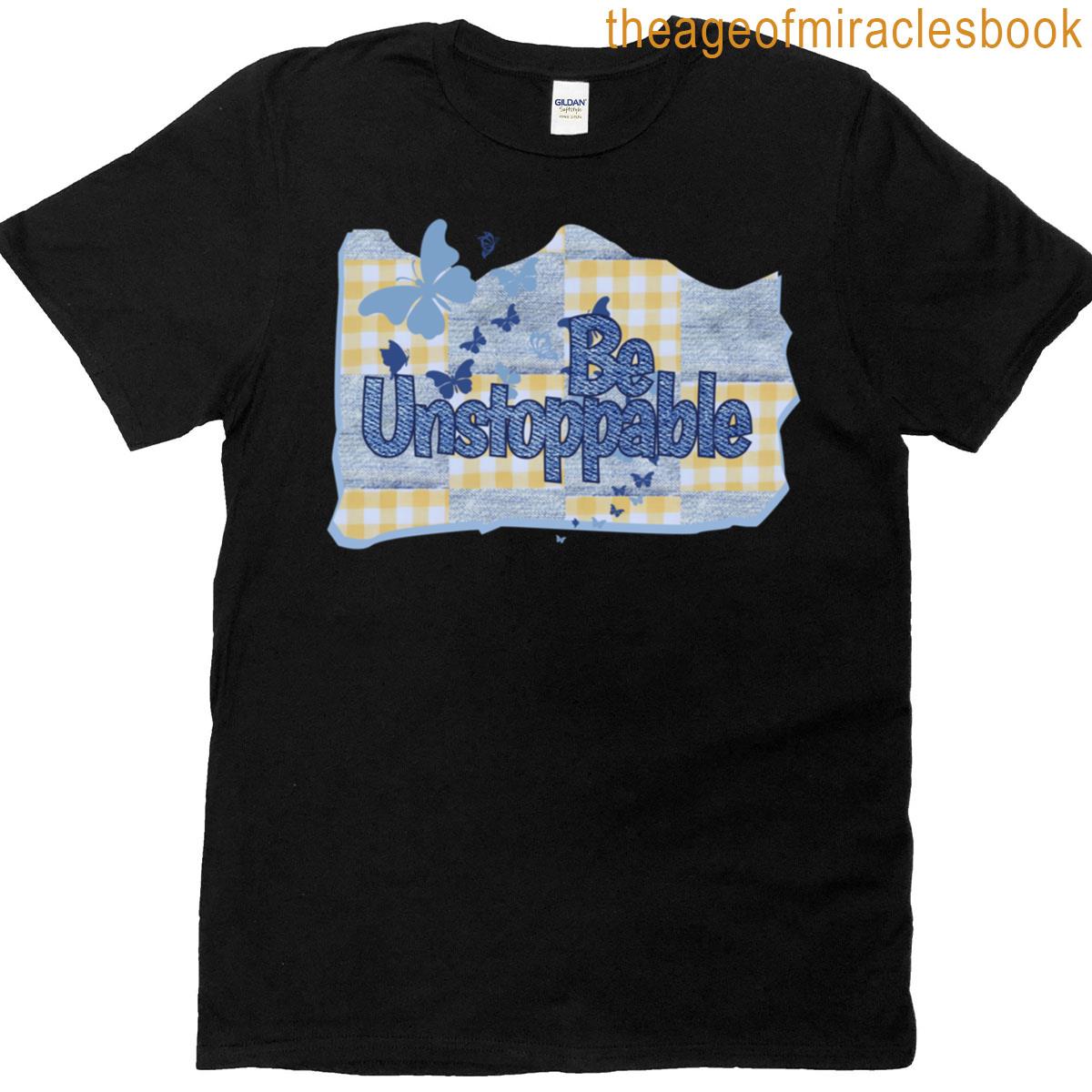 Inspiring Words – Be Unstoppable T-shirt