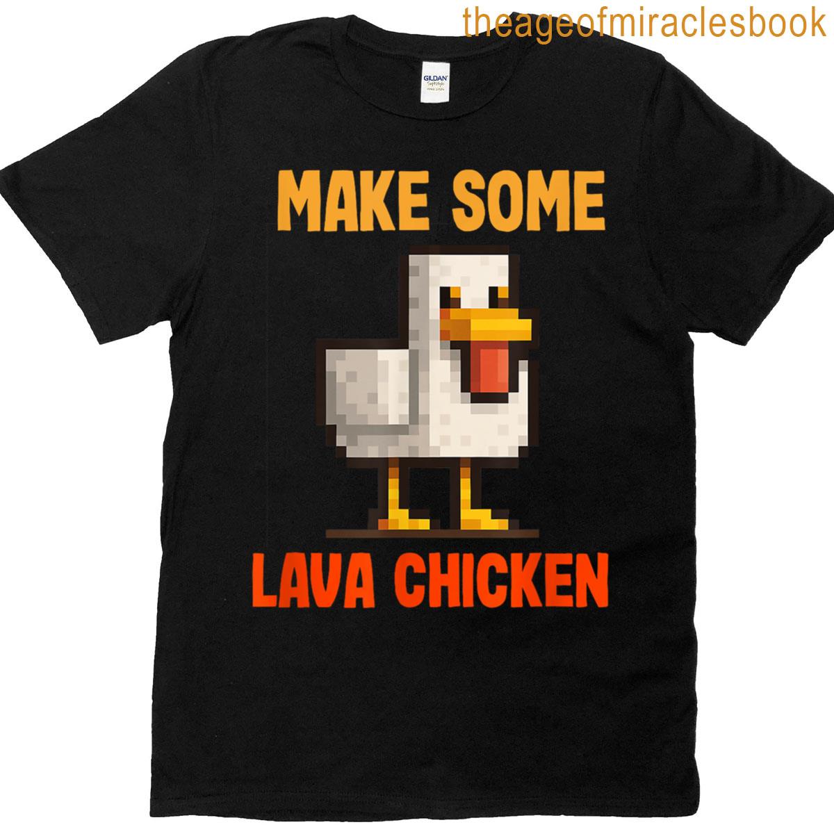 Make Some Lava Chicken T-shirt