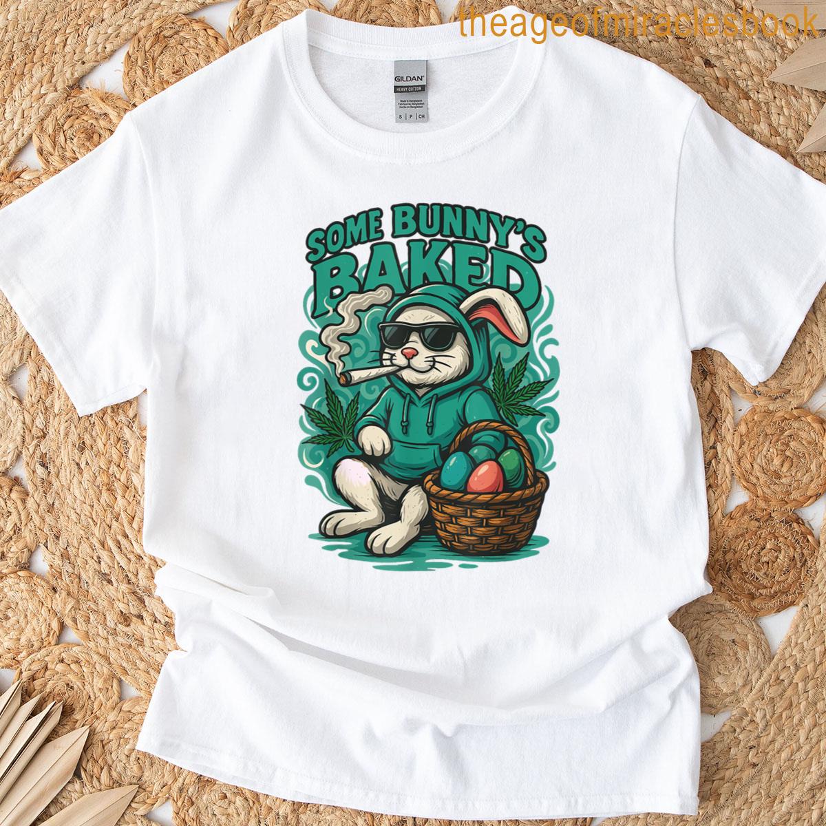 Some Bunnys Baked Funny T-shirt