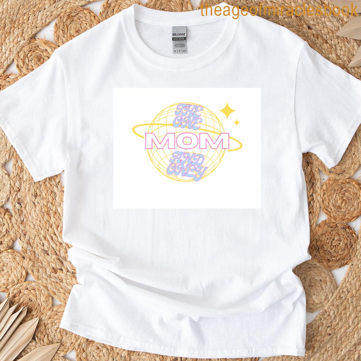 The One And Only Mom T-shirt
