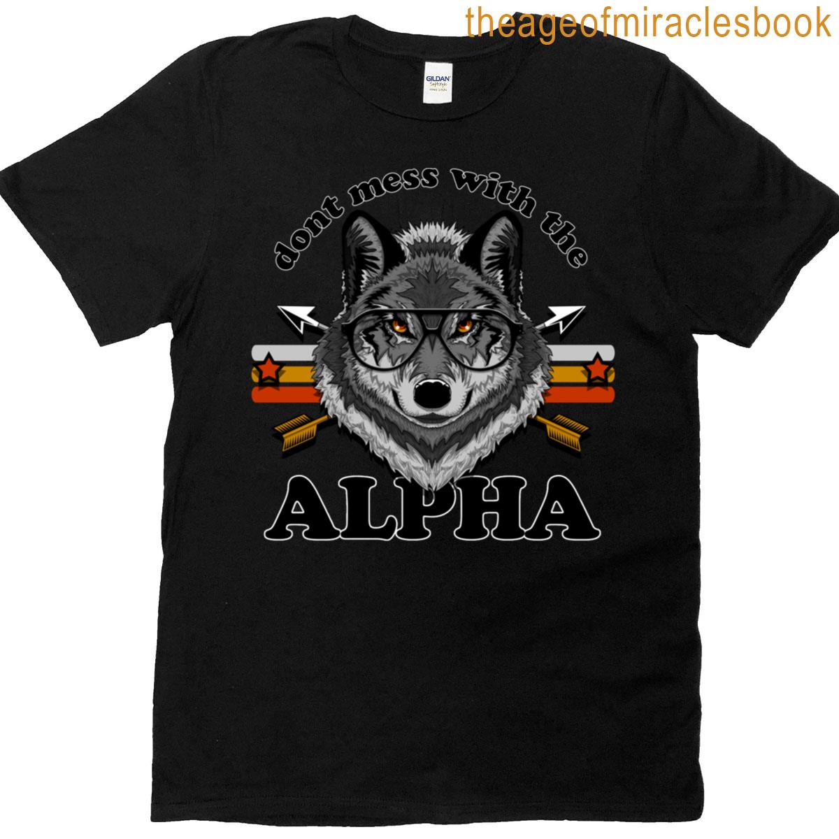 Dont Mess With The Alpha T-shirt