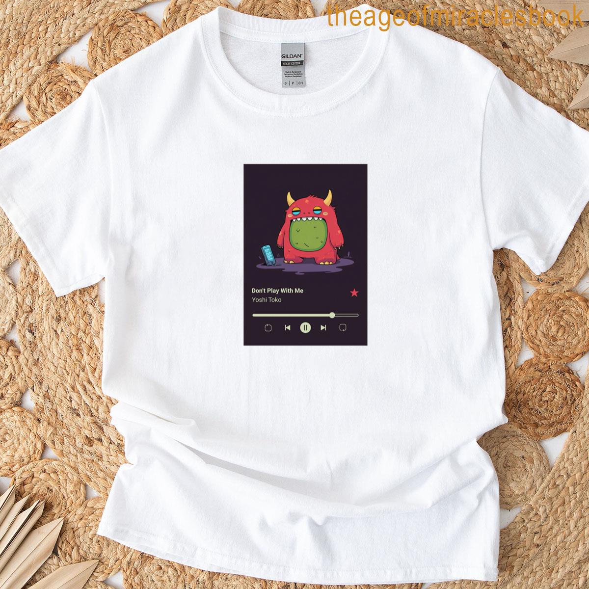 Dont Play With Me T-shirt