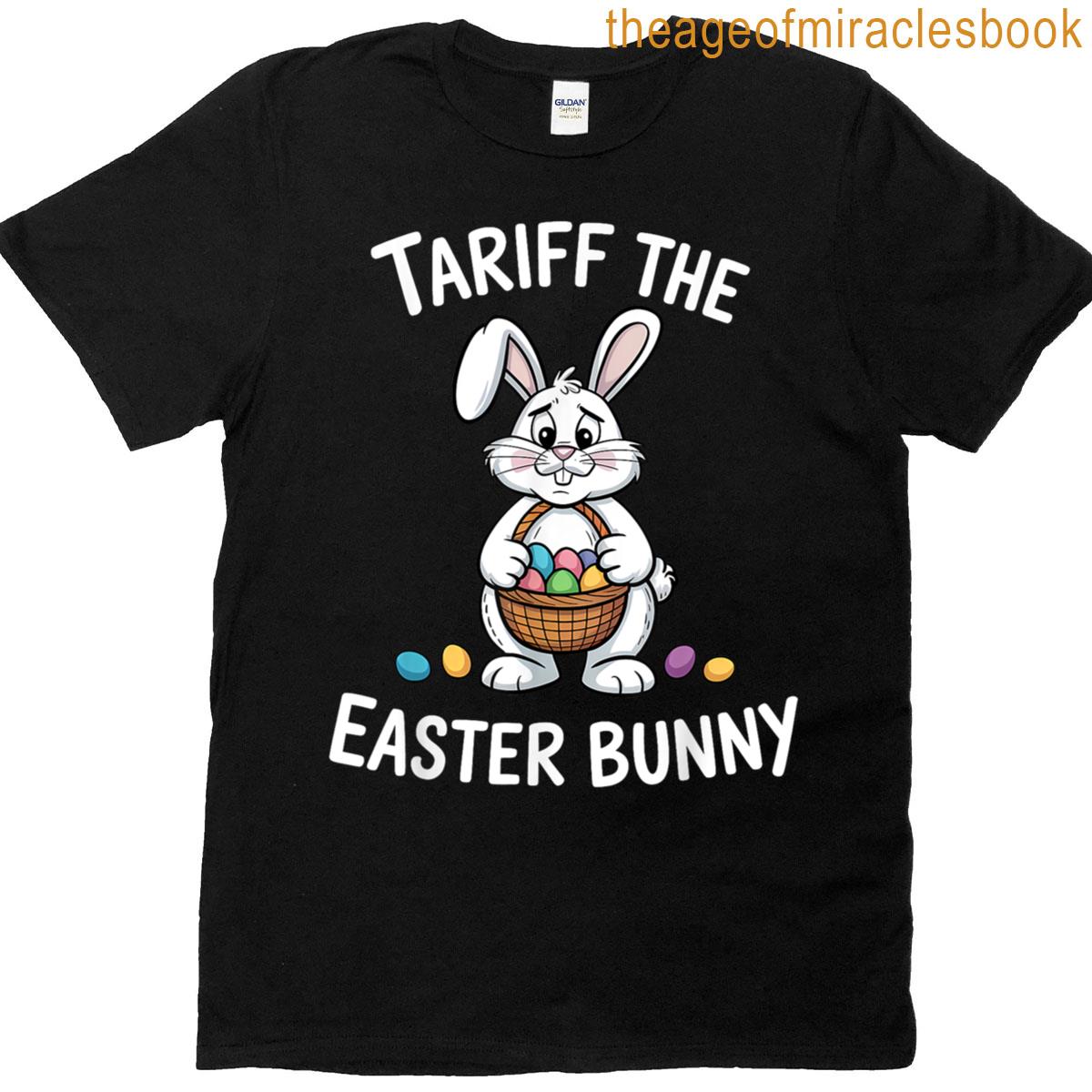 Funny Tariff The Easter Bunny Absurd Sarcastic Protestor T-shirt