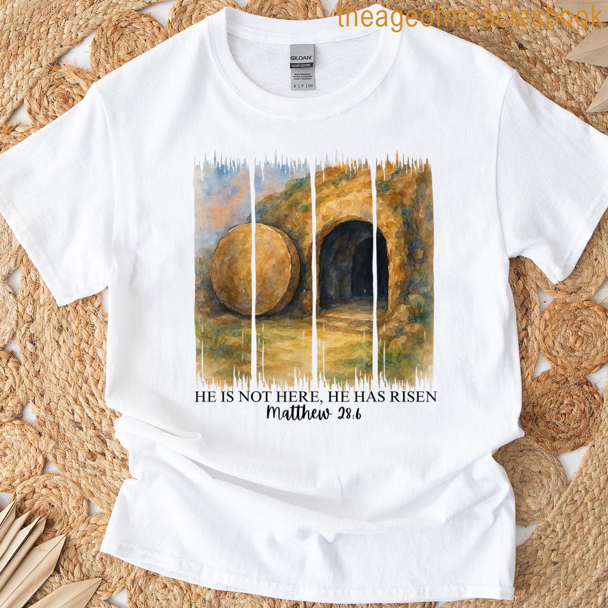 He Is Not Here He Has Risen Matthew 286 Easter Christian T-shirt