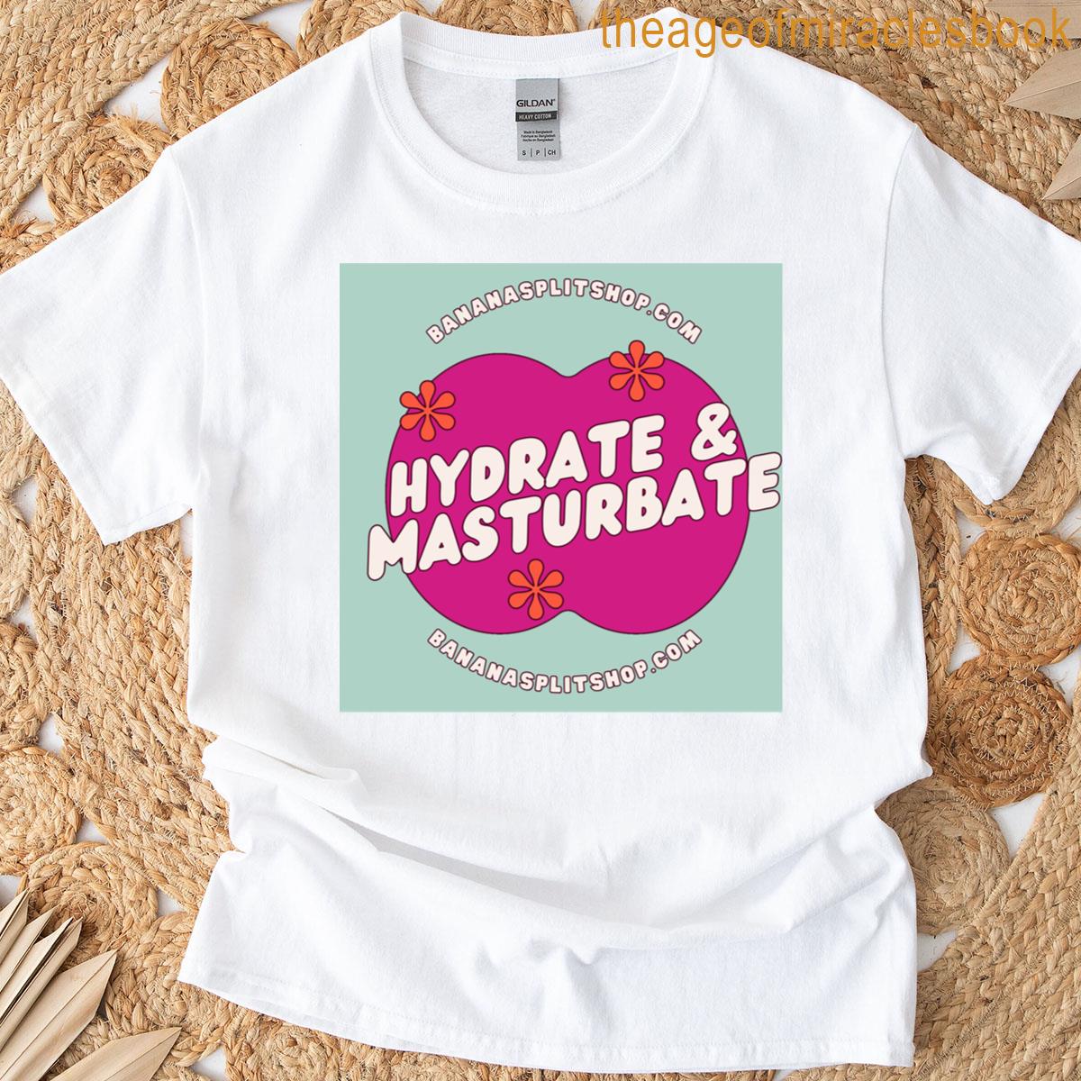 Hydrate Amp Masturbate T-shirt