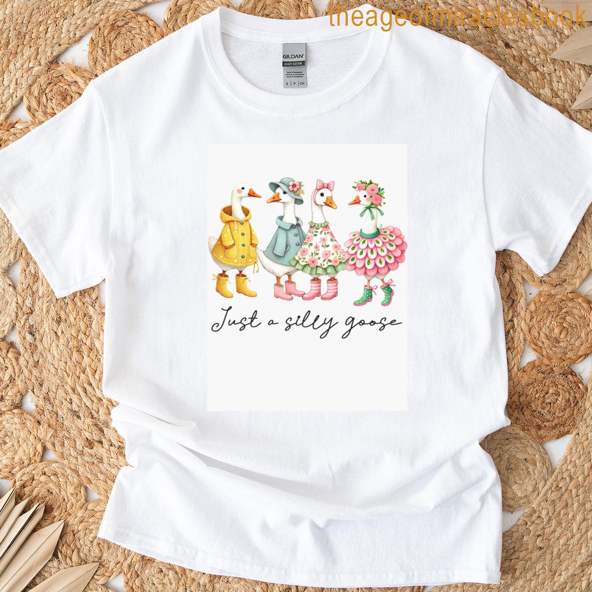 Just A Silly Goose T-shirt