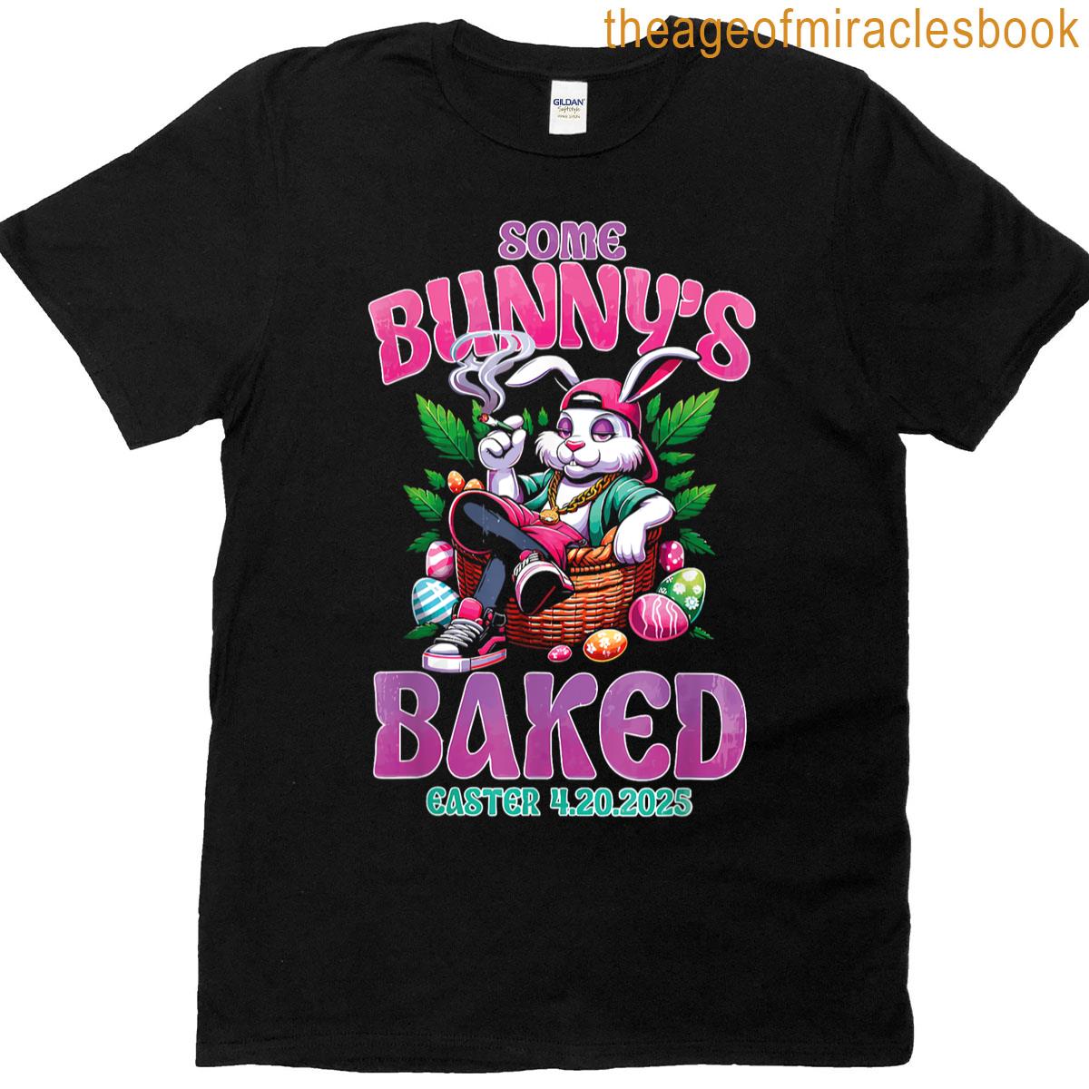 Some Bunnys Baked Easter 2025 T-shirt