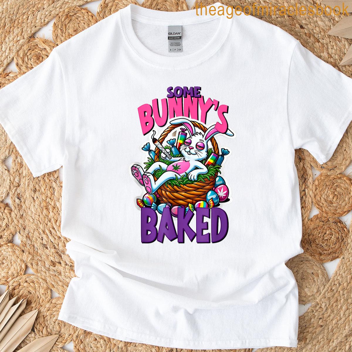 Some Bunnys Baked Easter T-shirt