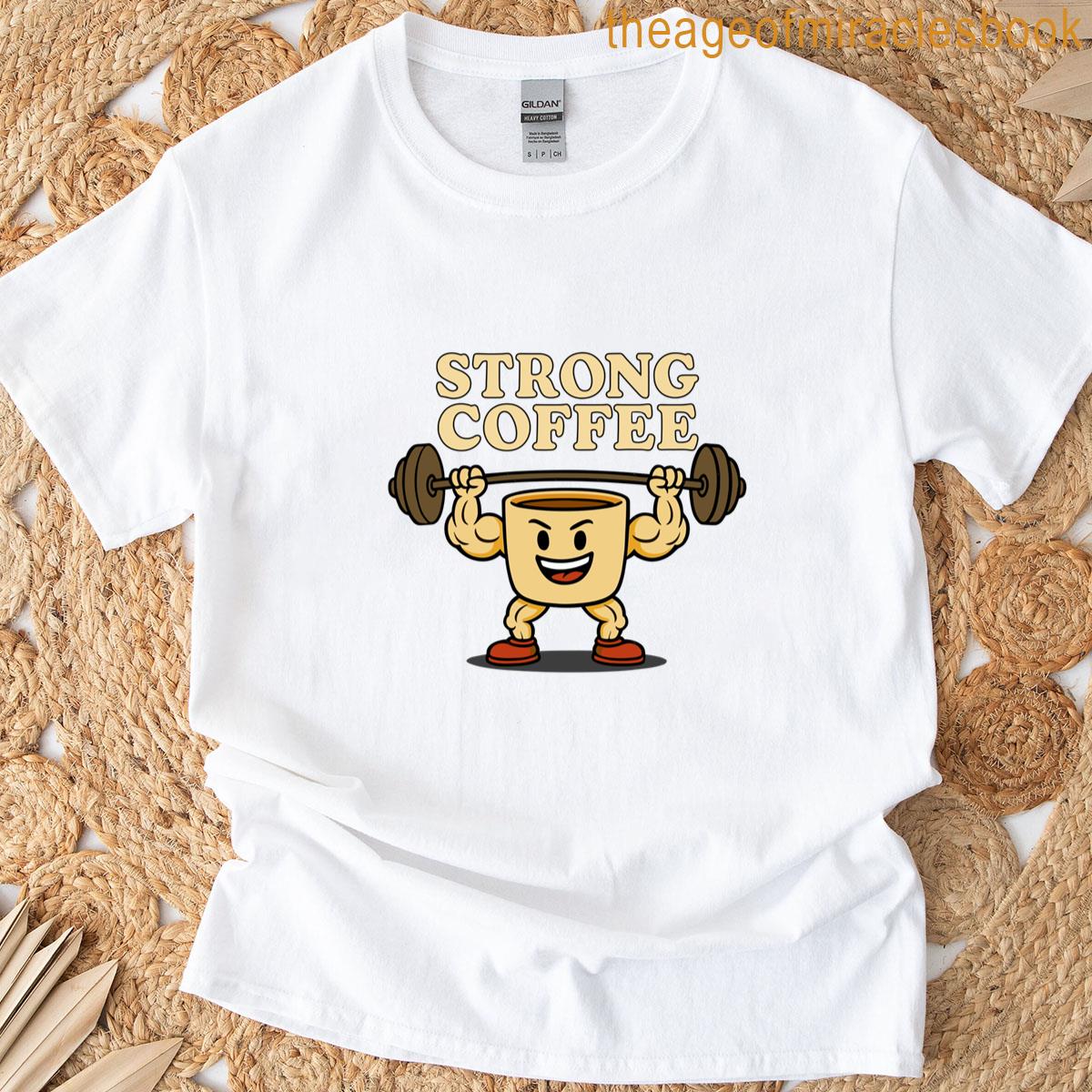 Strong Coffee T-shirt