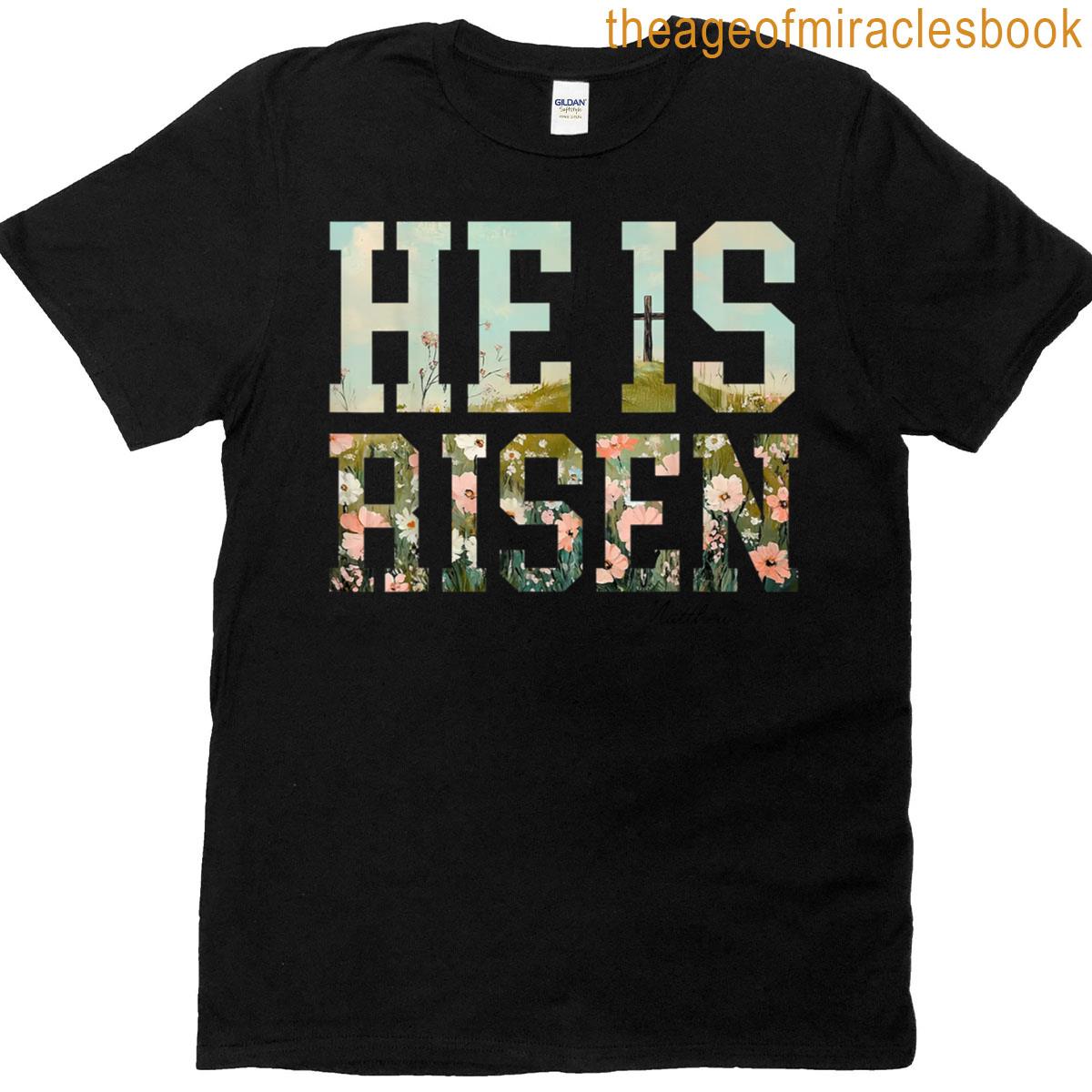 He Is Risen Wildflower Easter Christian Jesus T-shirt