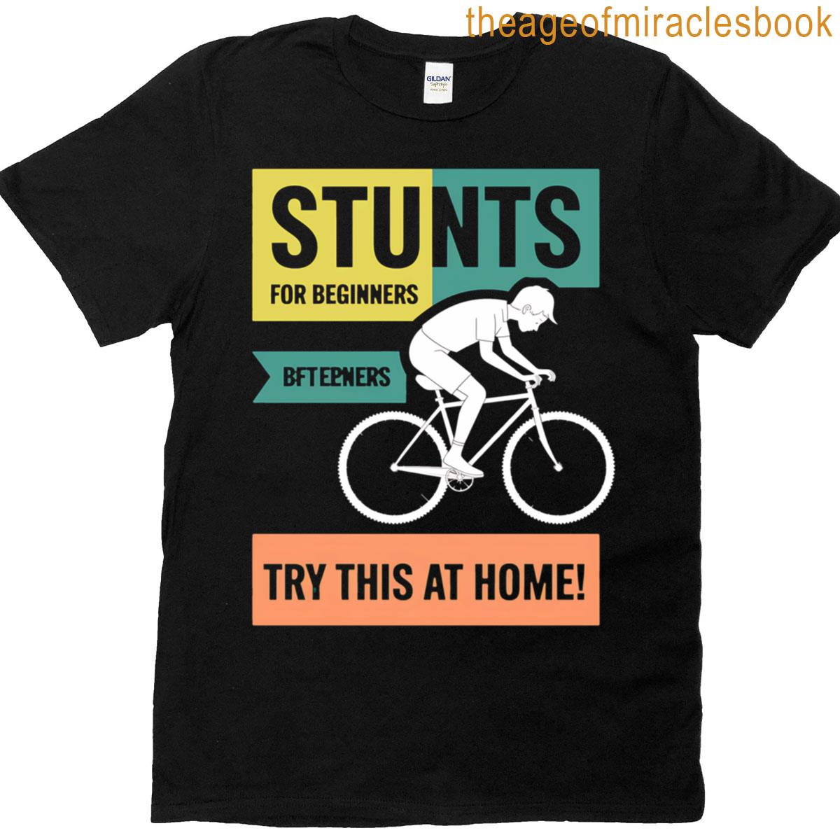 Stunts For Beginners T-shirt