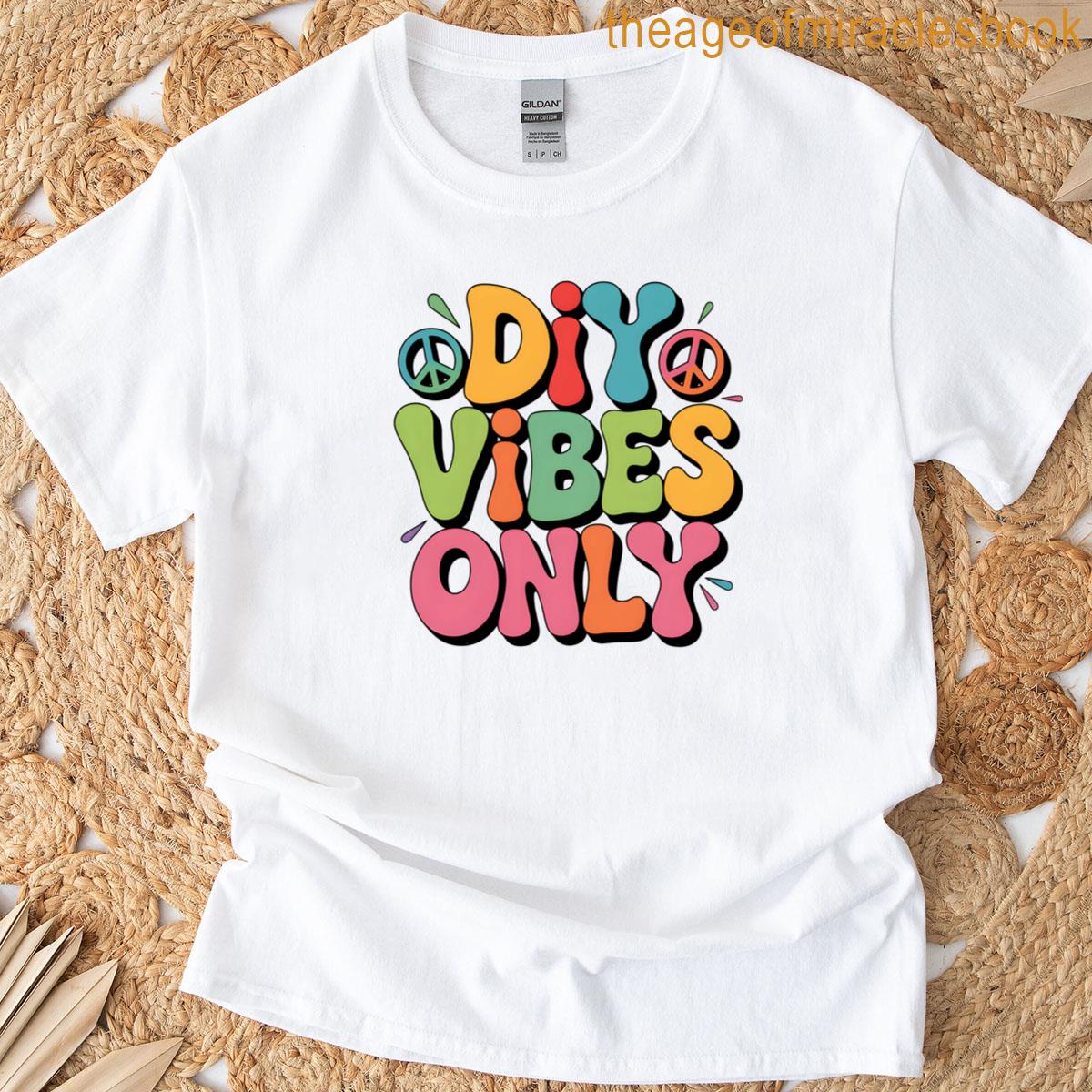 Diy Vibes Only T-shirt