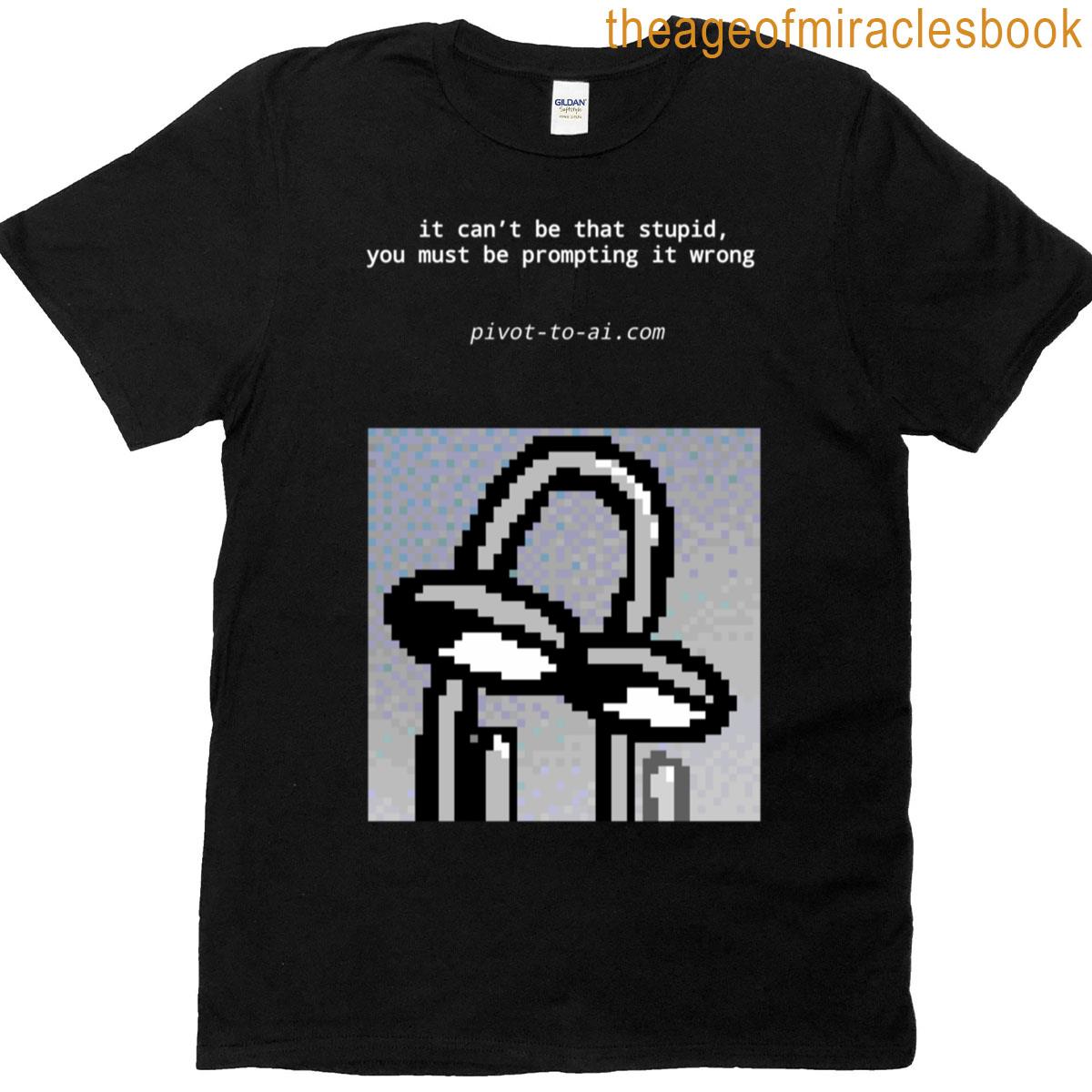 It Cant Be That Stupid Black Vertical T-shirt