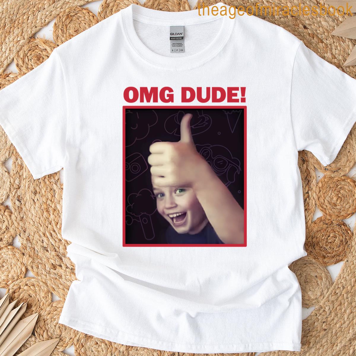 Omg Dude T-shirt