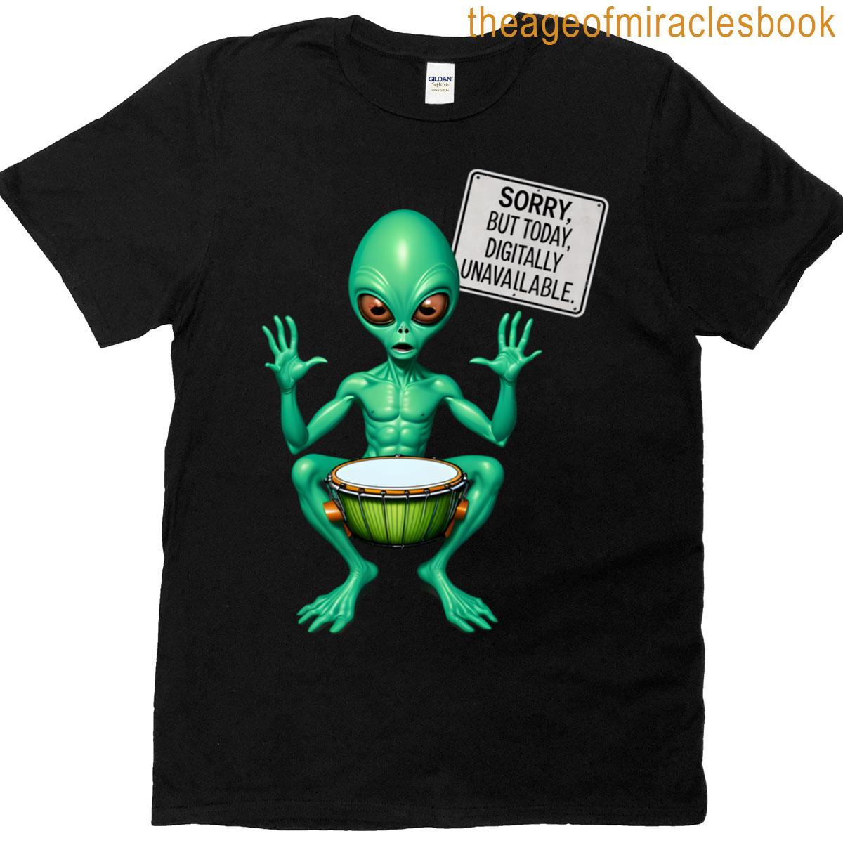 Alien Playing Bongo But Not Available T-shirt