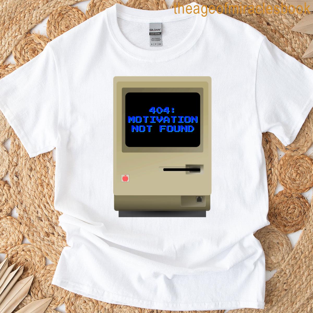 404 Motivation Not Found Funny Coding Error Tee T-shirt