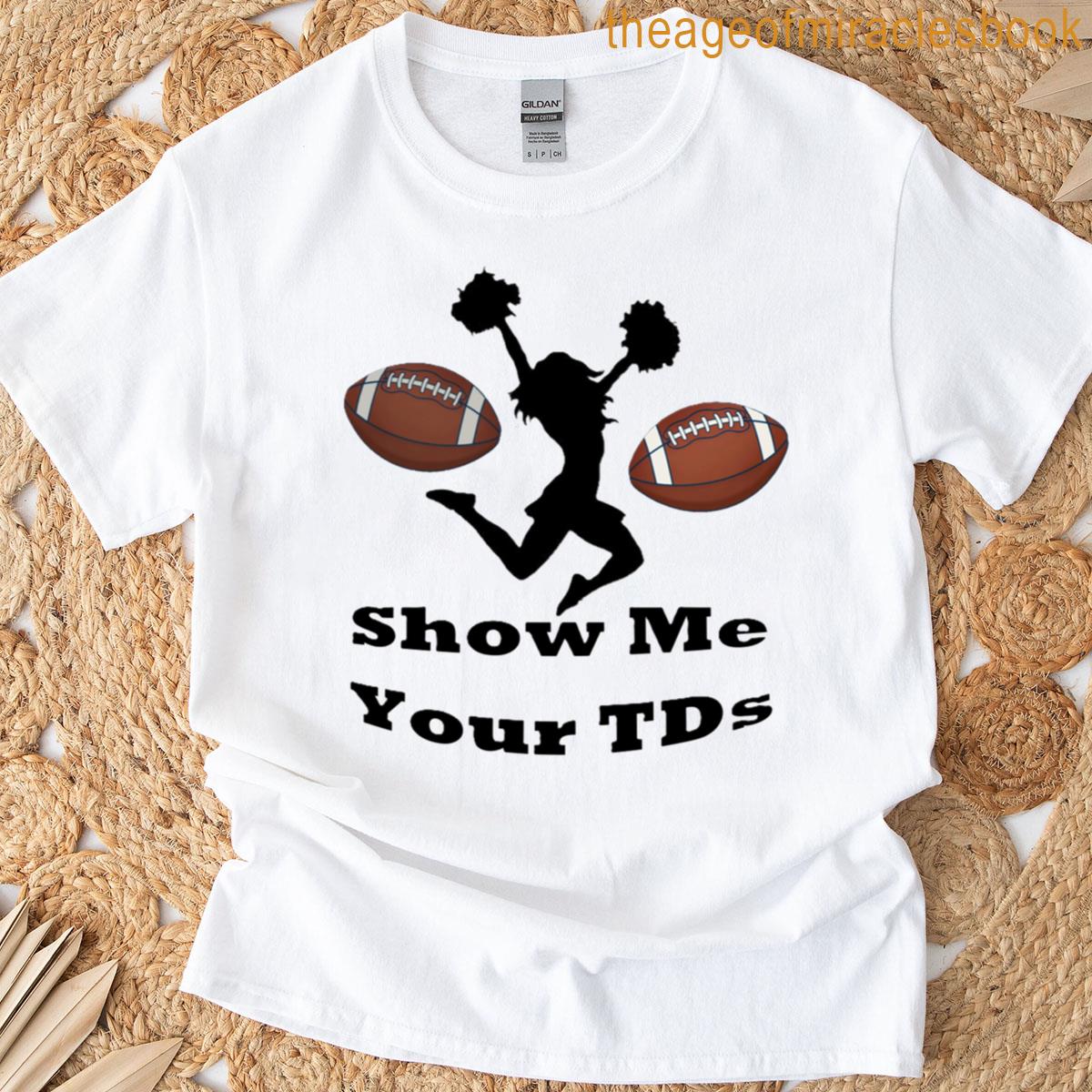 Show Me Your Tds T-shirt