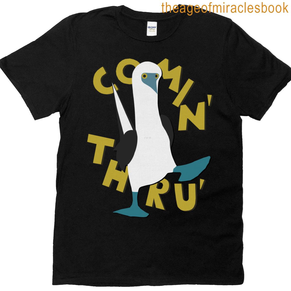 Silly Blue Footed Booby Bird Comin Thru T-shirt