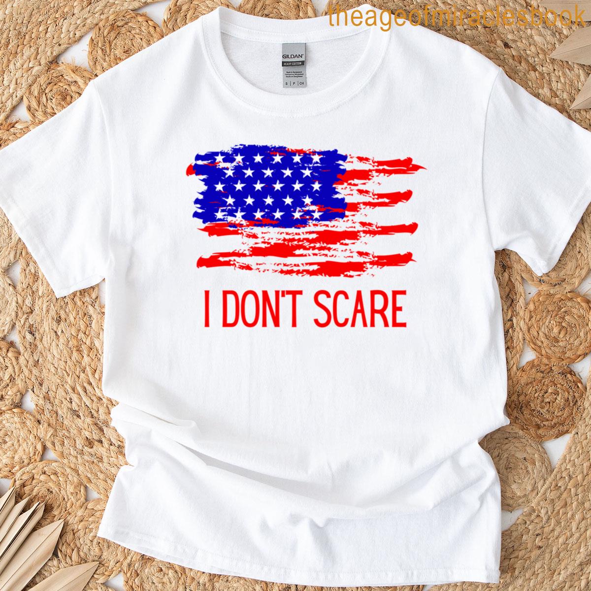 American I Dont Scare T-shirt