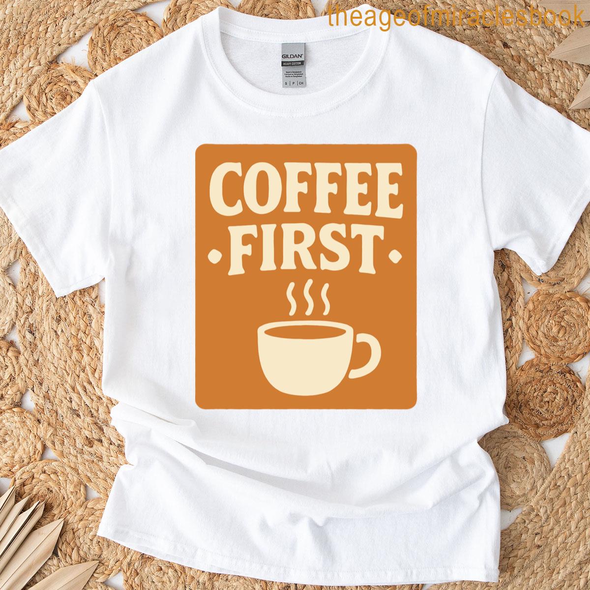 Coffee First Retro Coffee Art T-shirt