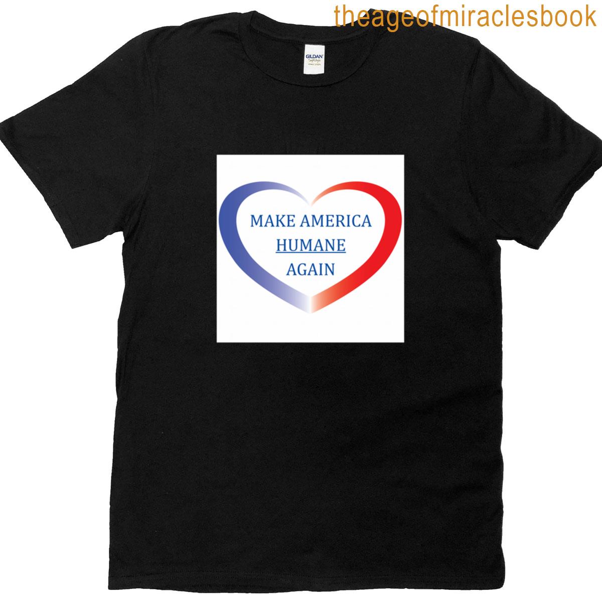 Make America Humane Again T-shirt