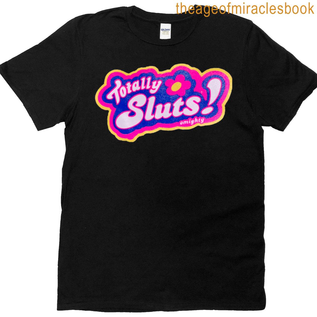 Totally Sluts T-shirt